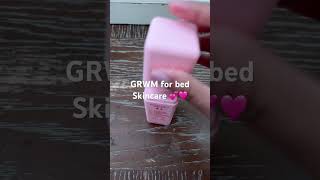 GRWM for bed skincare 🩷💕