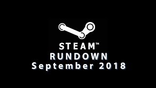 The Steam Rundown - September 2018