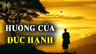 Người đức hạnh tỏa ra những điểm lành, ai thấy cũng đều kính mến. Làm gì cũng được thành tựu tốt đẹp