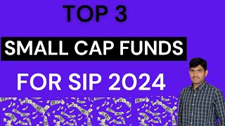 Top 3 Small Cap Funds 2024! Best 3 Small Cap Funds For SIP 2024!Best Mutual Fund For SIP🤔