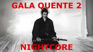 Gala Quente 2 (O Caminho do Papa-Pintos) Nightcore