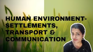 Chapter 7 | Human Environment- Settlements, Transport & Communication | Geography