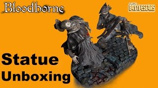 BLOODBORNE - DIORAMA STATUE UNBOXING