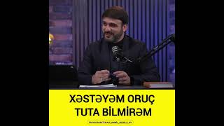 Hacı Ramil-xəstəyəm oruç tuta bilərəm ?#ramazanayı  #oruç