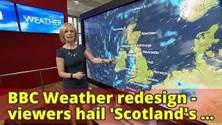 BBC Weather redesign - viewers hail 'Scotland's return'