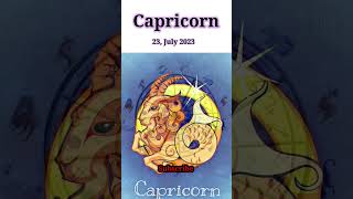 23 July 2023 Horoscope #todayshoroscope #capricorntoday #capricornlove  #moon9carehoroscope