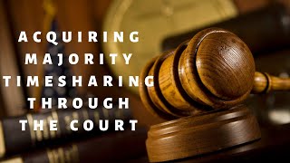 Acquiring Majority Timesharing Through The Court