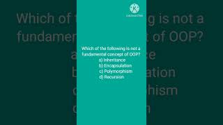 Which of the following is not a fundamental concept of OOP? a) Inheritance b) Encapsulation c) Poly