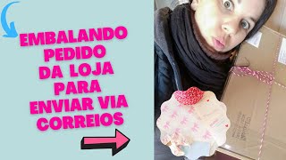 EMBALANDO PEDIDOS DA LOJA PARA ENVIAR VIA CORREIOS - Uma maneira simples e bonita!