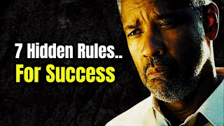 7 HIDDEN RULES FOR SUCCESS - Denzel Washington Motivational Speech