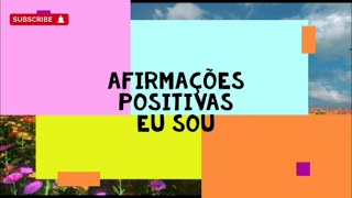 Afirmações positivas eu sou