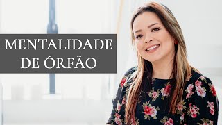 VOCÊ PENSA COMO UM ÓRFÃO ESPIRITUAL E EMOCIONAL? // Zoe Lilly