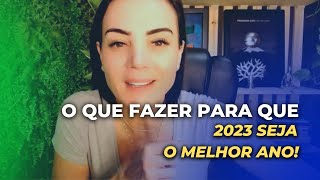 O QUE FAZER PARA QUE 2023 SEJA O MELHOR ANO DA SUA VIDA!