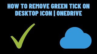 How to remove green tick on desktop icon | OneDrive