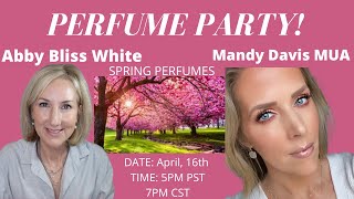 PERFUME PARTY!  ABBY BLISS WHITE X MANDY DAVIS | SPRING PERFUMES