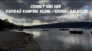 Erdek Yarımadası - Kapıdağ Kamping Alanı - Cennet Gibi Yer