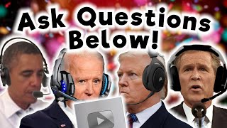 US Presidents Answer YOUR QUESTIONS?? (ASK QUESTIONS DOWN BELOW)