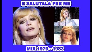 E SALUTALA PER ME "MIX" - ( Esibizioni 1979  - 1983 )