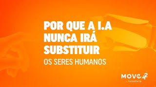 O que a IA pode fazer por nós e porque a IA nunca irá substituir os humanos