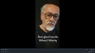 Beni güzel hatırla | Mikayıl Müşviq