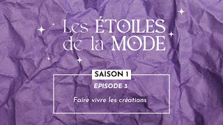 Les Étoiles de la Mode | Saison 1 - Épisode 3 : Faire vivre les créations