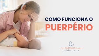 PUERPÉRIO: o que toda MÃE precisa saber sobre as primeiras semanas do pós-parto