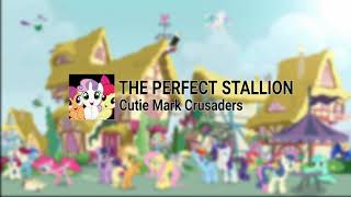 Cutie Mark Crusaders - The Perfect Stallion (Audio)