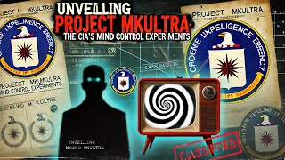 Unveiling Project MKUltra: The CIA's Mind Control Experiments