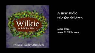 Wilkie: A Rabbit's Worth - Children's Story Promo