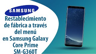 ¿Cómo restablecer datos de fábrica a través del menú en Samsung Galaxy Core Prime SM-G360T?