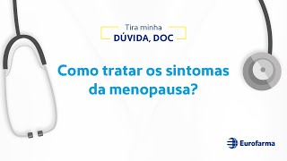 Como tratar os sintomas da menopausa?