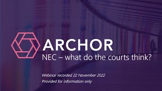 NEC Contracts: what do the courts think? - Archor LLP Webinar - November 2022