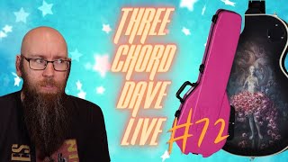 Three Chord Dave Live 72  Guitars, music and good times.