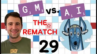 Scrabble GM vs. AI -- the Rematch! Game #29