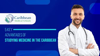 5 Key Advantages of studying Medicine in the Caribbean | CMS