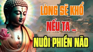 Lòng Sẽ Khổ Nếu Ta Nuôi Phiền Não - Sống Càng Đơn Giản Càng An Vui ( Rất Hay Nên Nghe Mỗi Ngày )