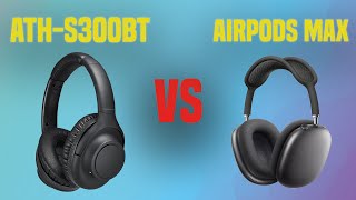 Audio-Technica ATH-S300BT vs Apple Airpods Max