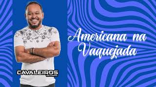 Americana na Vaquejada - Cavaleiros do Forró Ao Vivo em Cabaceiras/PB