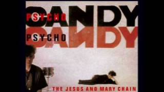 The Jesus and Mary Chain - Some Candy Talking