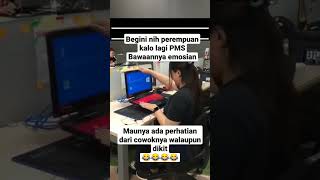 BEGINI NIH KALO LAGI PMS 😂