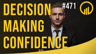 Decision Making Confidence - Sales Influence Podcast - SIP 471