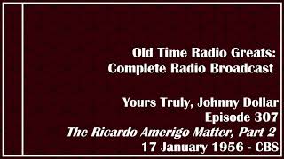 Old Time Radio Greats: Yours Truly, Johnny Dollar - The Ricardo Amerigo Matter, Part 2