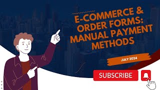 July 2024 - E-Commerce & Order Forms Manual Payment Methods