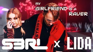 My Girlfriend is a Raver - S3RL x LIDA