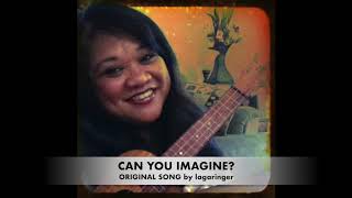 ORIGINAL SONG: Can You Imagine?