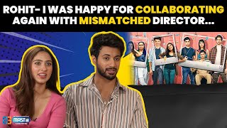 Rohit- I was happy for collaborating again with mismatched director..