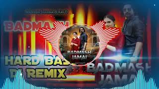 Badmash Jamai Masoom Sharma Kay D Hard Bass Vibration Mix Dj Vikas Madanpur