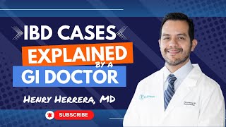 EVERYTHING YOU NEED to KNOW About Inflammatory Bowel Disease | Cases Explained by Dr. Henry Herrera