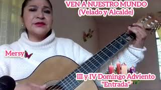 Ven a nuestro mundo. Velado y Alcalde. " Entrada" III y IV Domingo Adviento