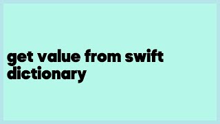 get value from swift dictionary  (3 answers)